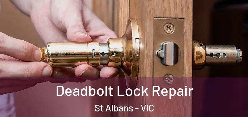 Deadbolt Lock Repair St Albans - VIC