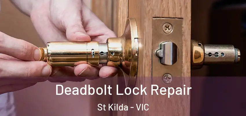 Deadbolt Lock Repair St Kilda - VIC