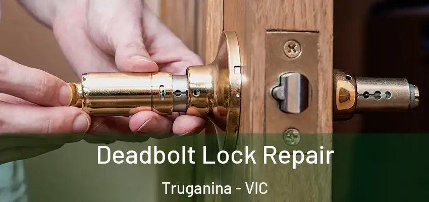  Deadbolt Lock Repair Truganina - VIC