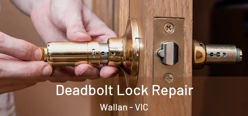 Deadbolt Lock Repair Wallan - VIC