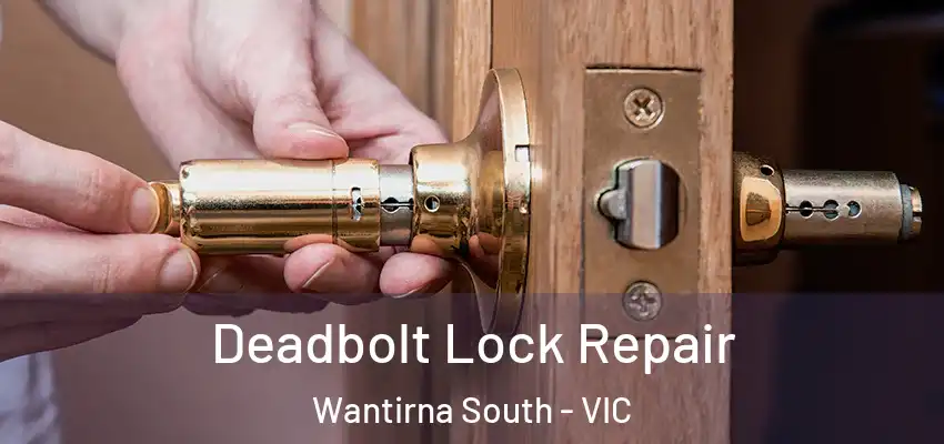 Deadbolt Lock Repair Wantirna South - VIC
