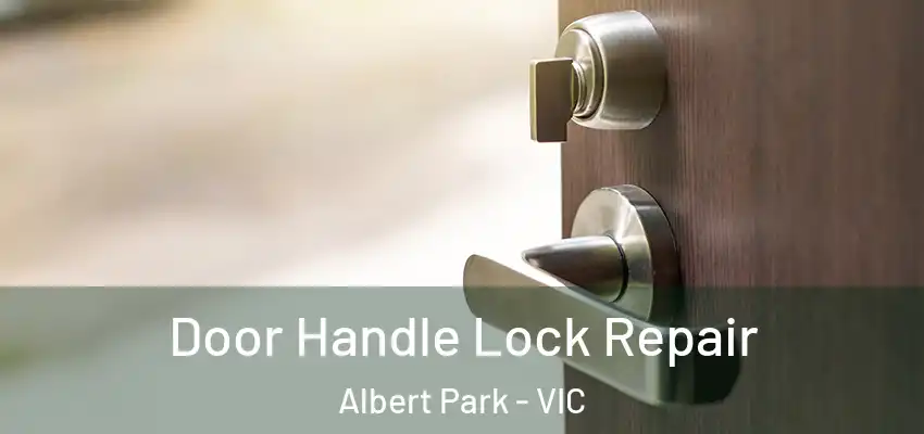Door Handle Lock Repair Albert Park - VIC