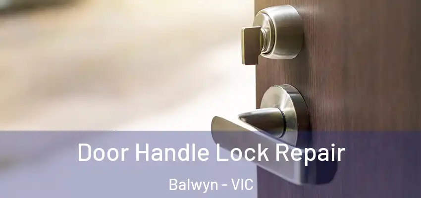 Door Handle Lock Repair Balwyn - VIC