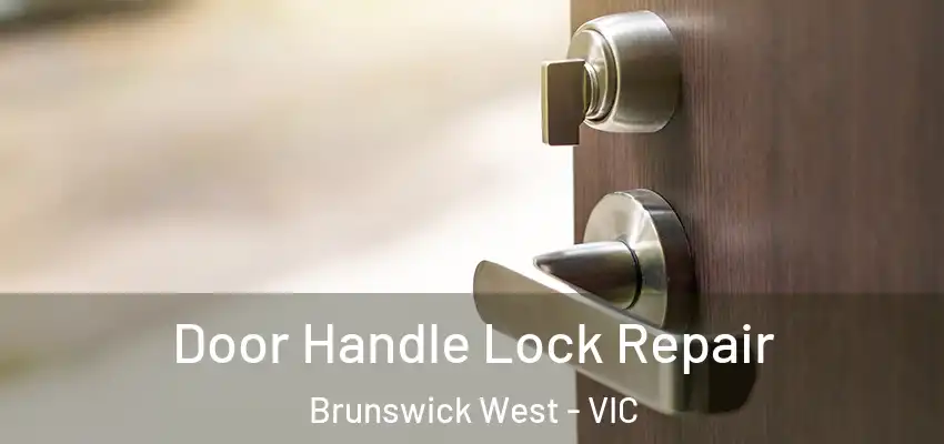 Door Handle Lock Repair Brunswick West - VIC