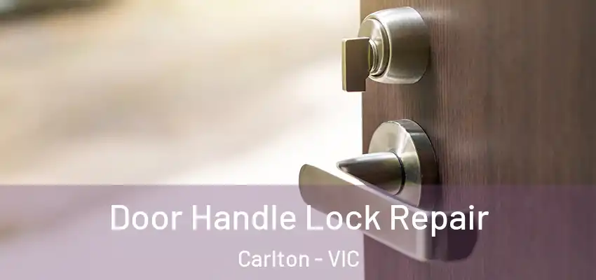 Door Handle Lock Repair Carlton - VIC