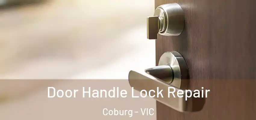 Door Handle Lock Repair Coburg - VIC