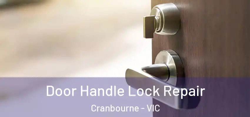 Door Handle Lock Repair Cranbourne - VIC