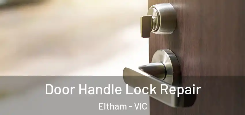 Door Handle Lock Repair Eltham - VIC