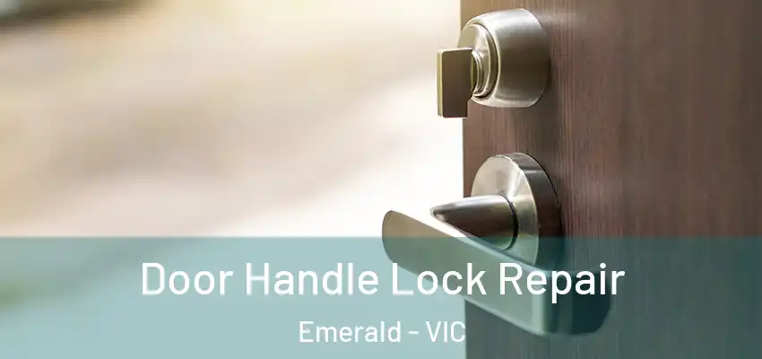 Door Handle Lock Repair Emerald - VIC