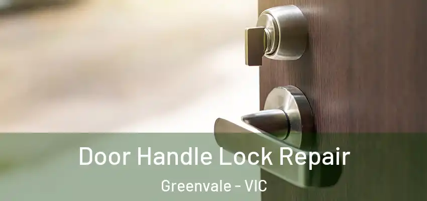 Door Handle Lock Repair Greenvale - VIC