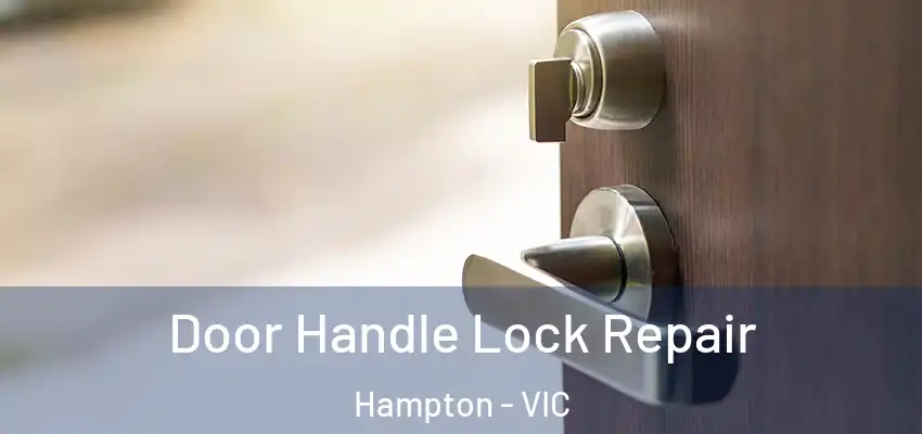 Door Handle Lock Repair Hampton - VIC