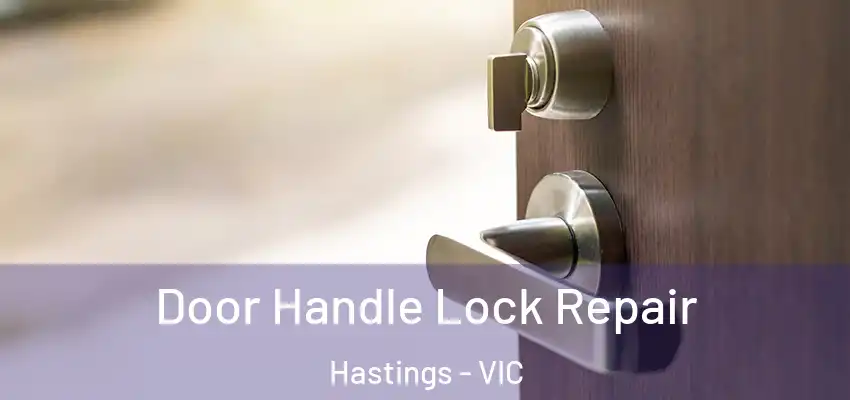 Door Handle Lock Repair Hastings - VIC