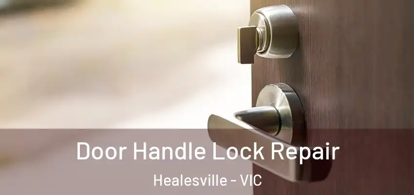 Door Handle Lock Repair Healesville - VIC