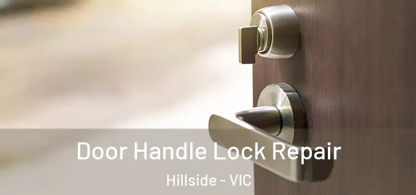  Door Handle Lock Repair Hillside - VIC