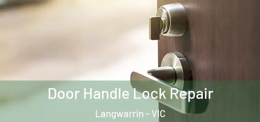  Door Handle Lock Repair Langwarrin - VIC