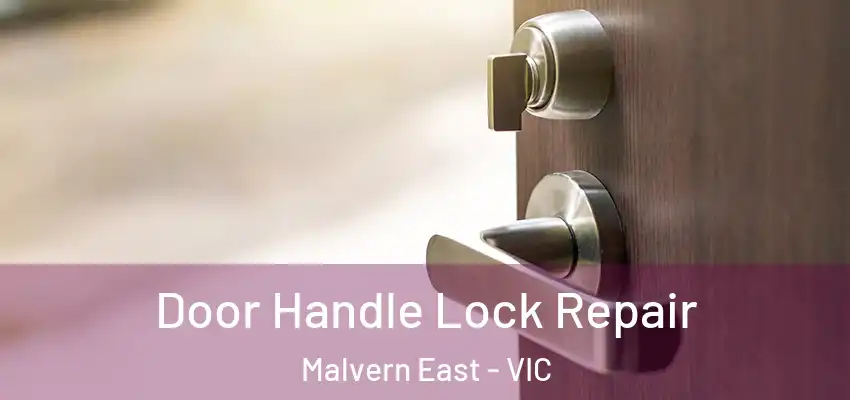 Door Handle Lock Repair Malvern East - VIC