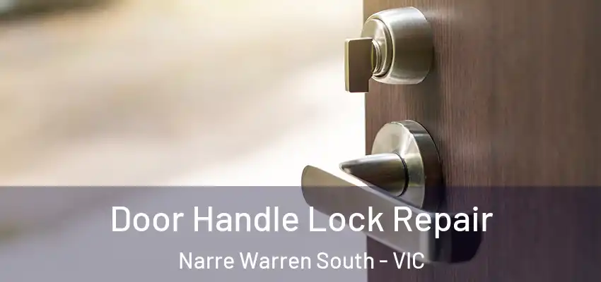 Door Handle Lock Repair Narre Warren South - VIC