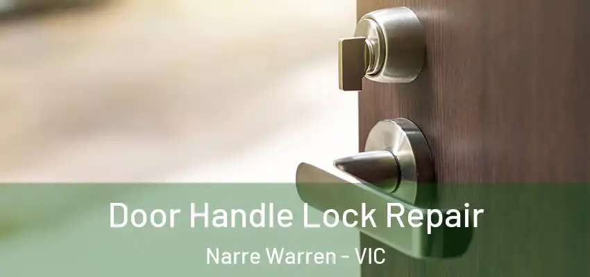 Door Handle Lock Repair Narre Warren - VIC