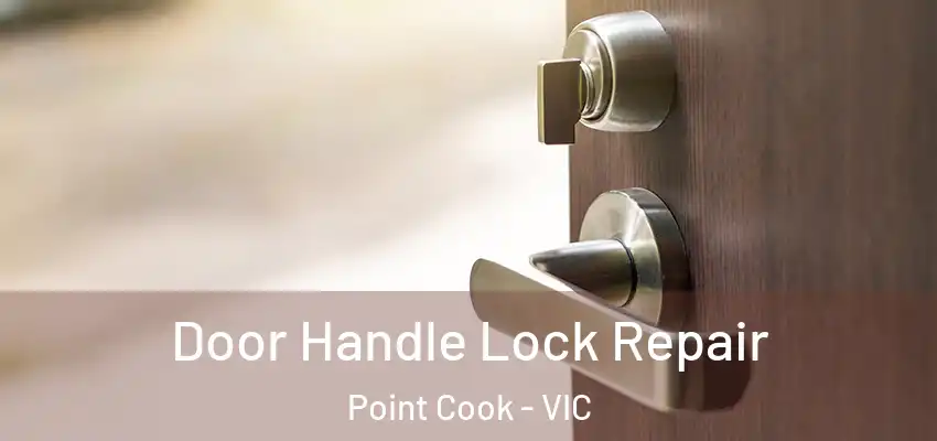 Door Handle Lock Repair Point Cook - VIC