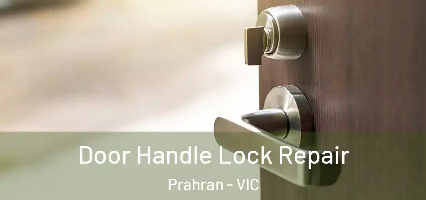 Door Handle Lock Repair Prahran - VIC