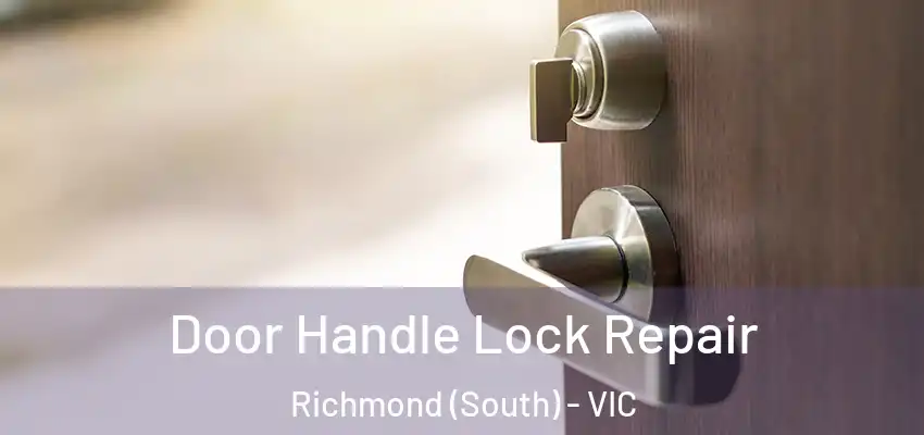 Door Handle Lock Repair Richmond (South) - VIC