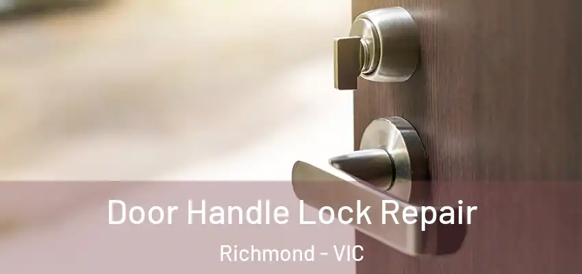 Door Handle Lock Repair Richmond - VIC