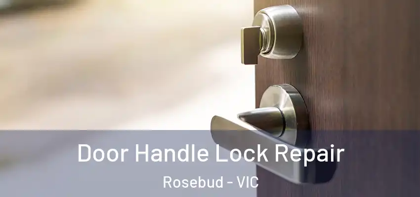 Door Handle Lock Repair Rosebud - VIC