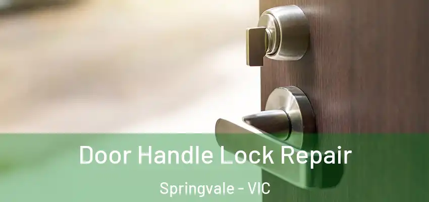 Door Handle Lock Repair Springvale - VIC