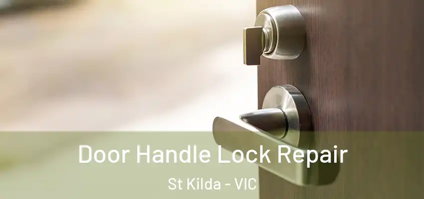 Door Handle Lock Repair St Kilda - VIC
