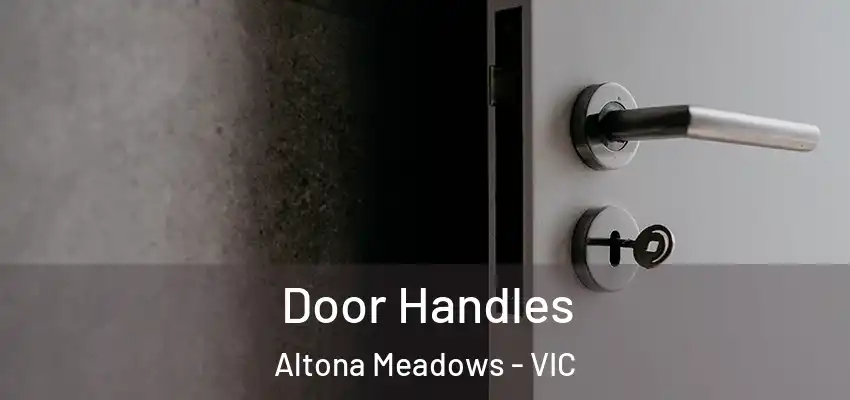 Door Handles Altona Meadows - VIC