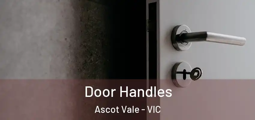 Door Handles Ascot Vale - VIC