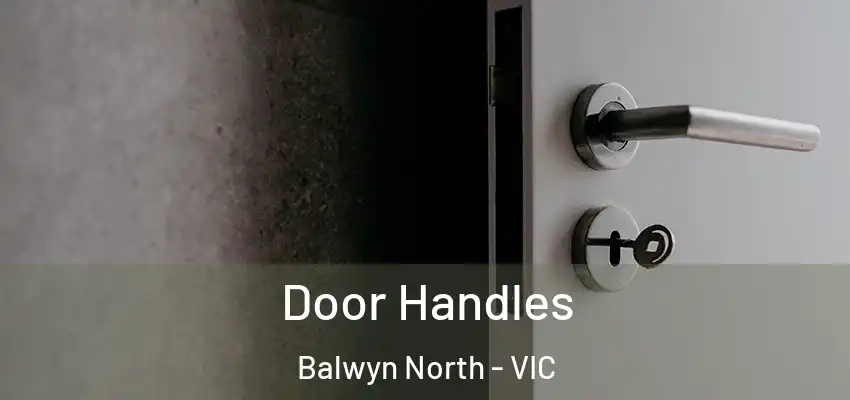 Door Handles Balwyn North - VIC