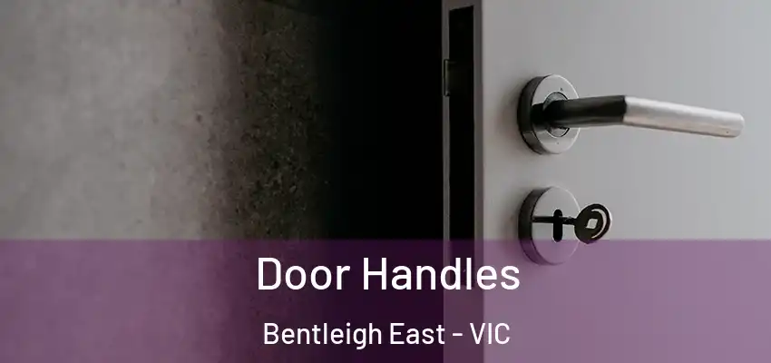 Door Handles Bentleigh East - VIC