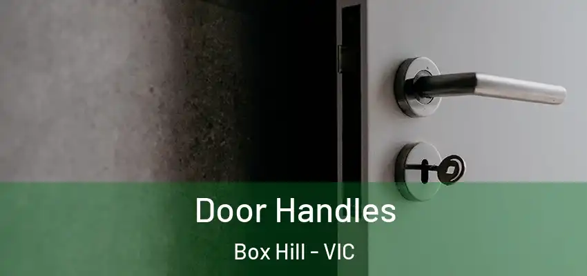 Door Handles Box Hill - VIC