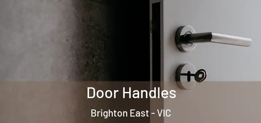 Door Handles Brighton East - VIC