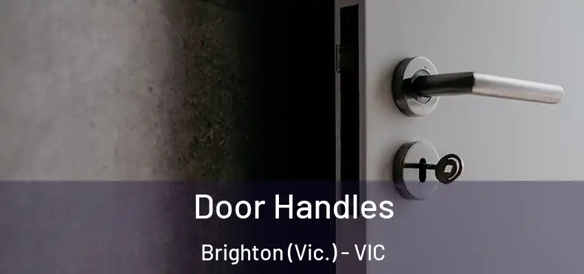 Door Handles Brighton (Vic.) - VIC