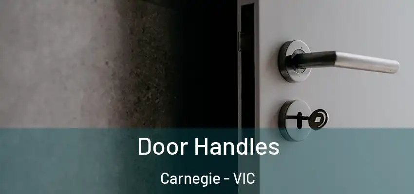 Door Handles Carnegie - VIC