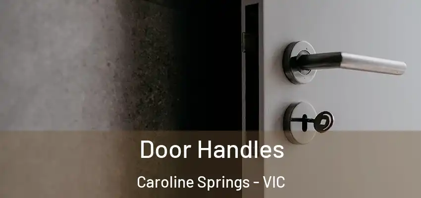 Door Handles Caroline Springs - VIC