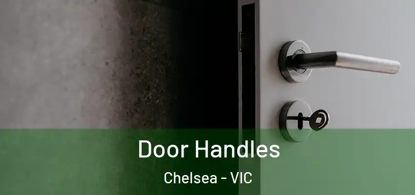 Door Handles Chelsea - VIC