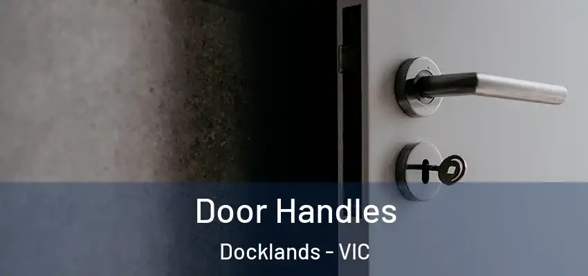 Door Handles Docklands - VIC