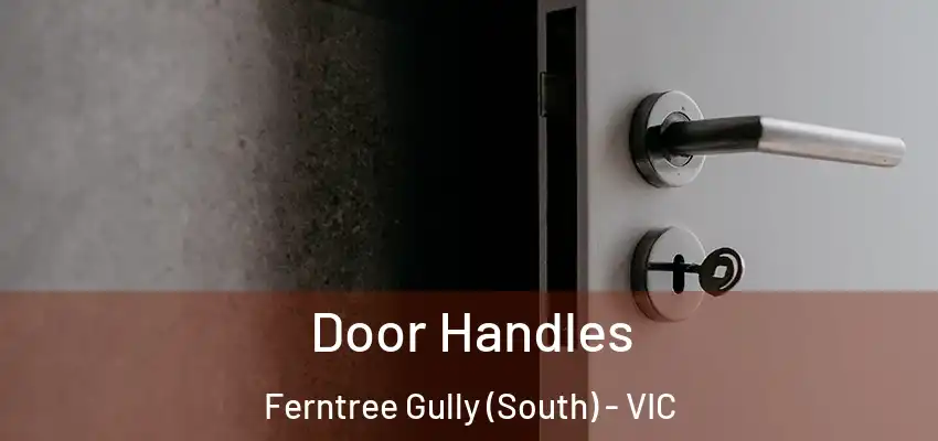 Door Handles Ferntree Gully (South) - VIC