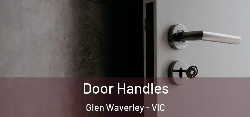 Door Handles Glen Waverley - VIC