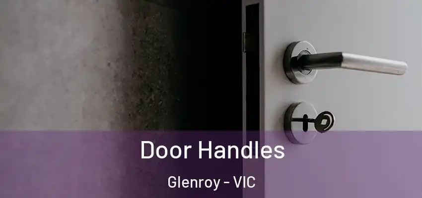  Door Handles Glenroy - VIC