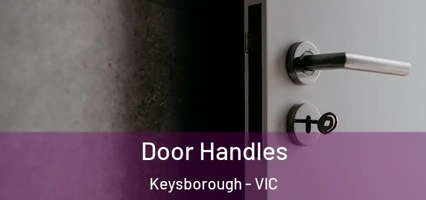 Door Handles Keysborough - VIC