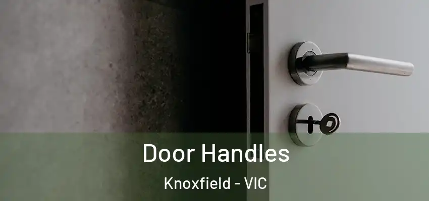 Door Handles Knoxfield - VIC