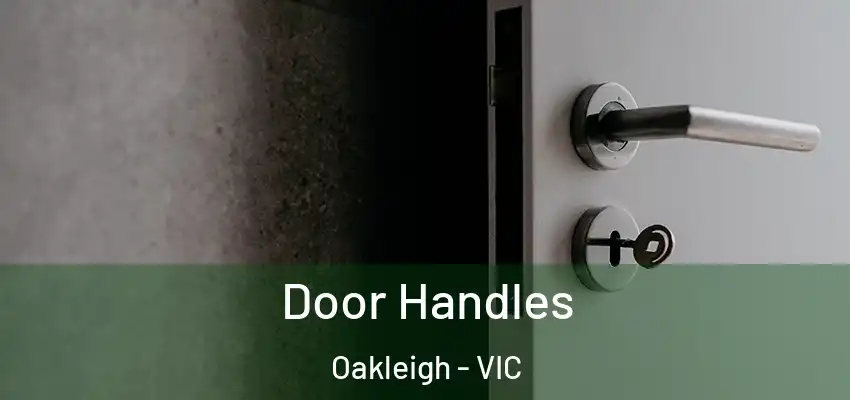 Door Handles Oakleigh - VIC