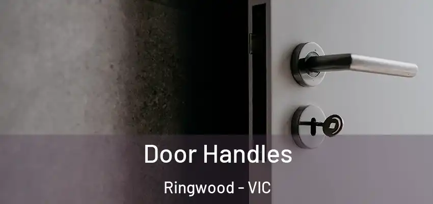 Door Handles Ringwood - VIC