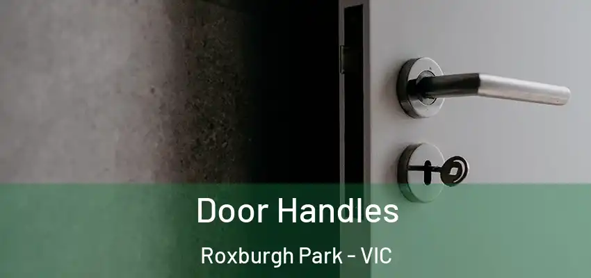  Door Handles Roxburgh Park - VIC