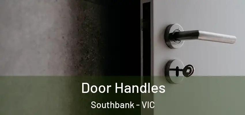 Door Handles Southbank - VIC