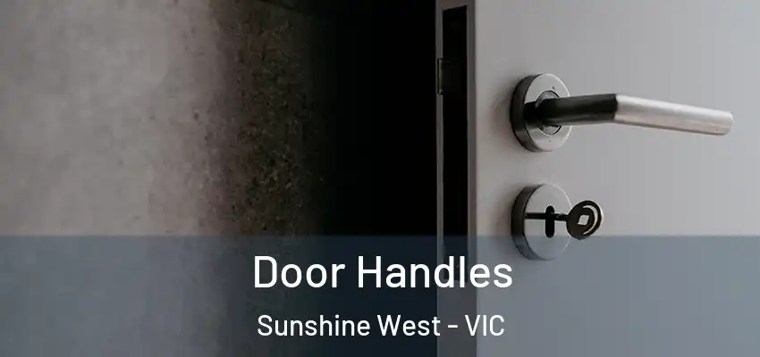 Door Handles Sunshine West - VIC